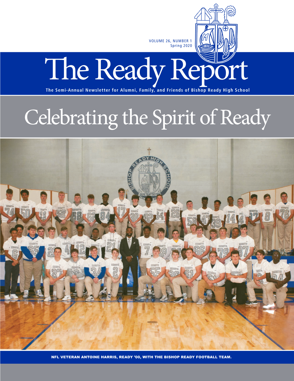 Spring 2020 the Ready Report the Semi-Annual Newsletter for Alumni, Family, and Friends of Bishop Ready High School Celebrating the Spirit of Ready