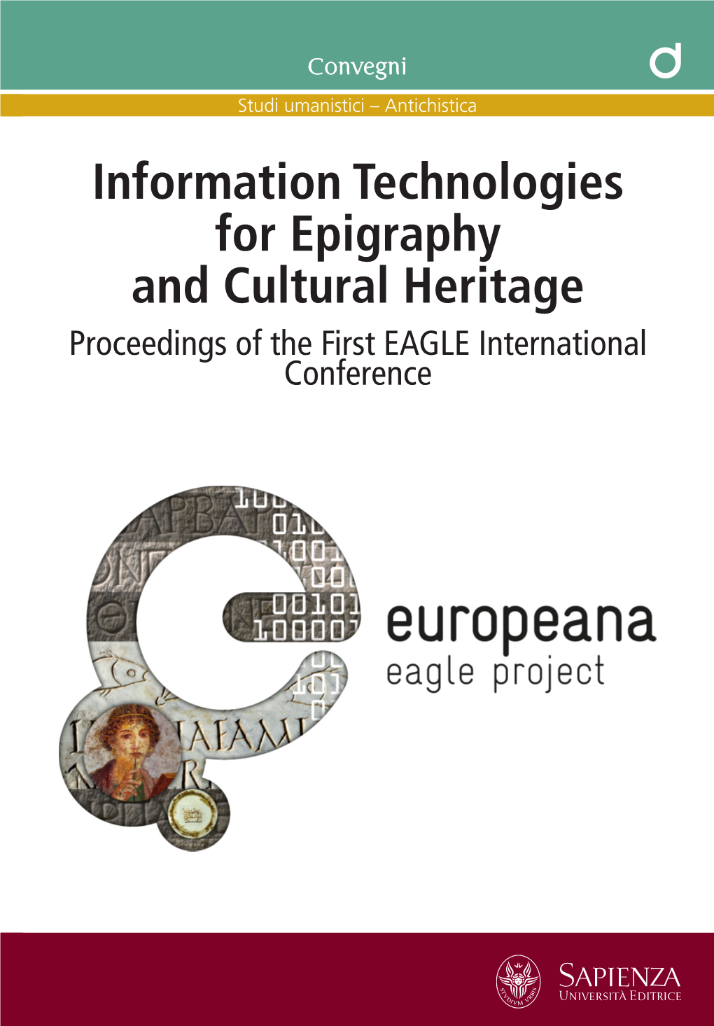 Information Technologies for Epigraphy and Cultural Heritage Proceedings of the First EAGLE International Conference