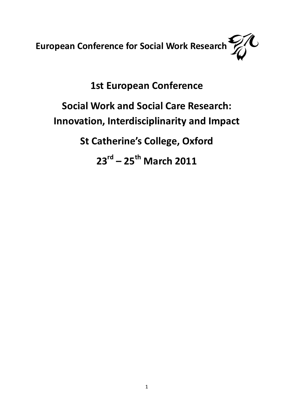 1St European Conference Social Work and Social Care Research: Innovation, Interdisciplinarity and Impact St Catherine’S College, Oxford 23Rd – 25Th March 2011