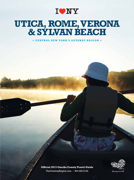 Official 2013 Oneida County Travel Guide Thegetawayregion.Com | 800.426.3132 Turn Upstate Travel Into an Uplifting Escape