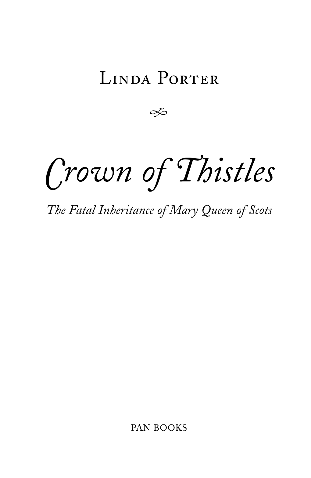 Crown of Thistles the Fatal Inheritance of Mary Queen of Scots