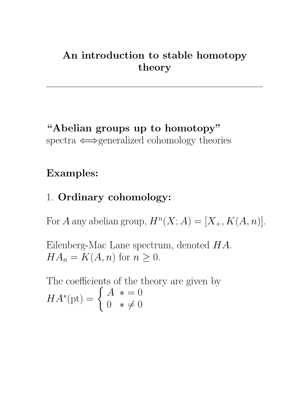 An Introduction to Stable Homotopy Theory “Abelian Groups up to Homotopy” Spectra ⇒Generalized Cohomology Theories Exam