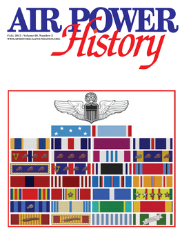 FALL 2013 - Volume 60, Number 3 the Air Force Historical Foundation Founded on May 27, 1953 by Gen Carl A