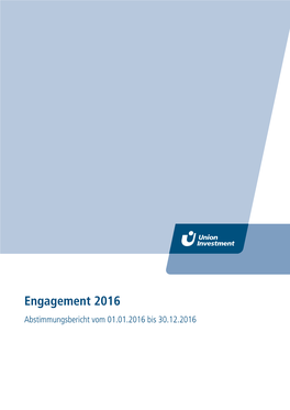 Engagement 2016 Abstimmungsbericht Vom 01.01.2016 Bis 30.12.2016 Union Investment