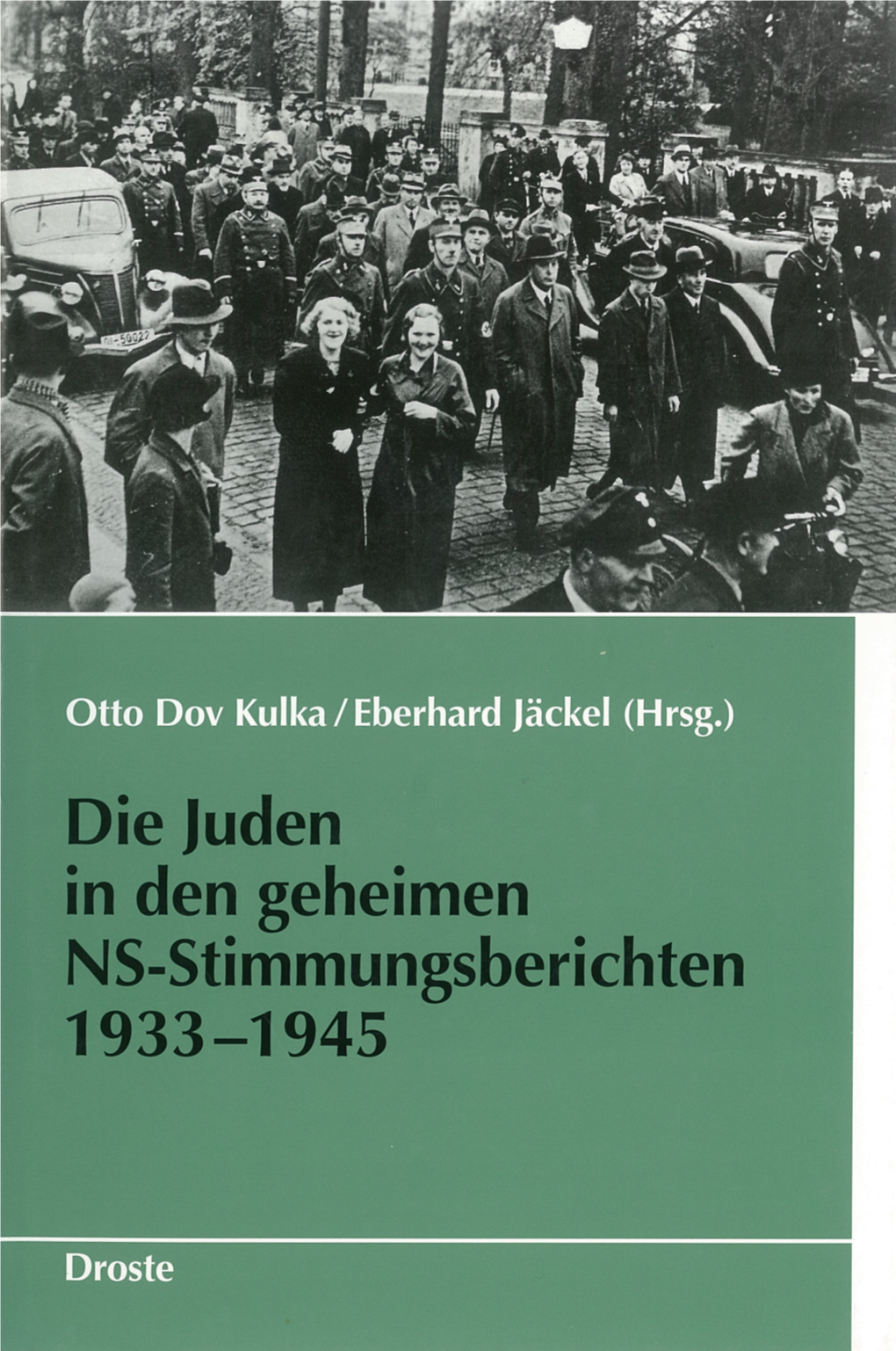 Die Juden in Den Geheimen NS-Stimmungsberichten 1933-1945 SCHRIFTEN DES BUNDESARCHIVS 62 Die Juden in Den Geheimen NS-Stimmungsberichten 1933-1945