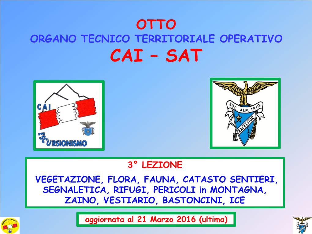 3^ Lezione: " Vegetazione, Sentieri, Zaino, Bastoncini, Vestiario, Ecc."