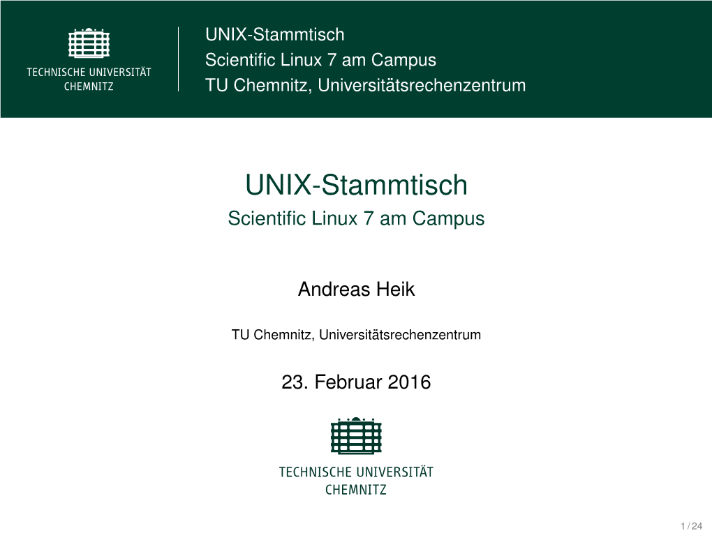 UNIX-Stammtisch Scientiﬁc Linux 7 Am Campus TU Chemnitz, Universitatsrechenzentrum¨