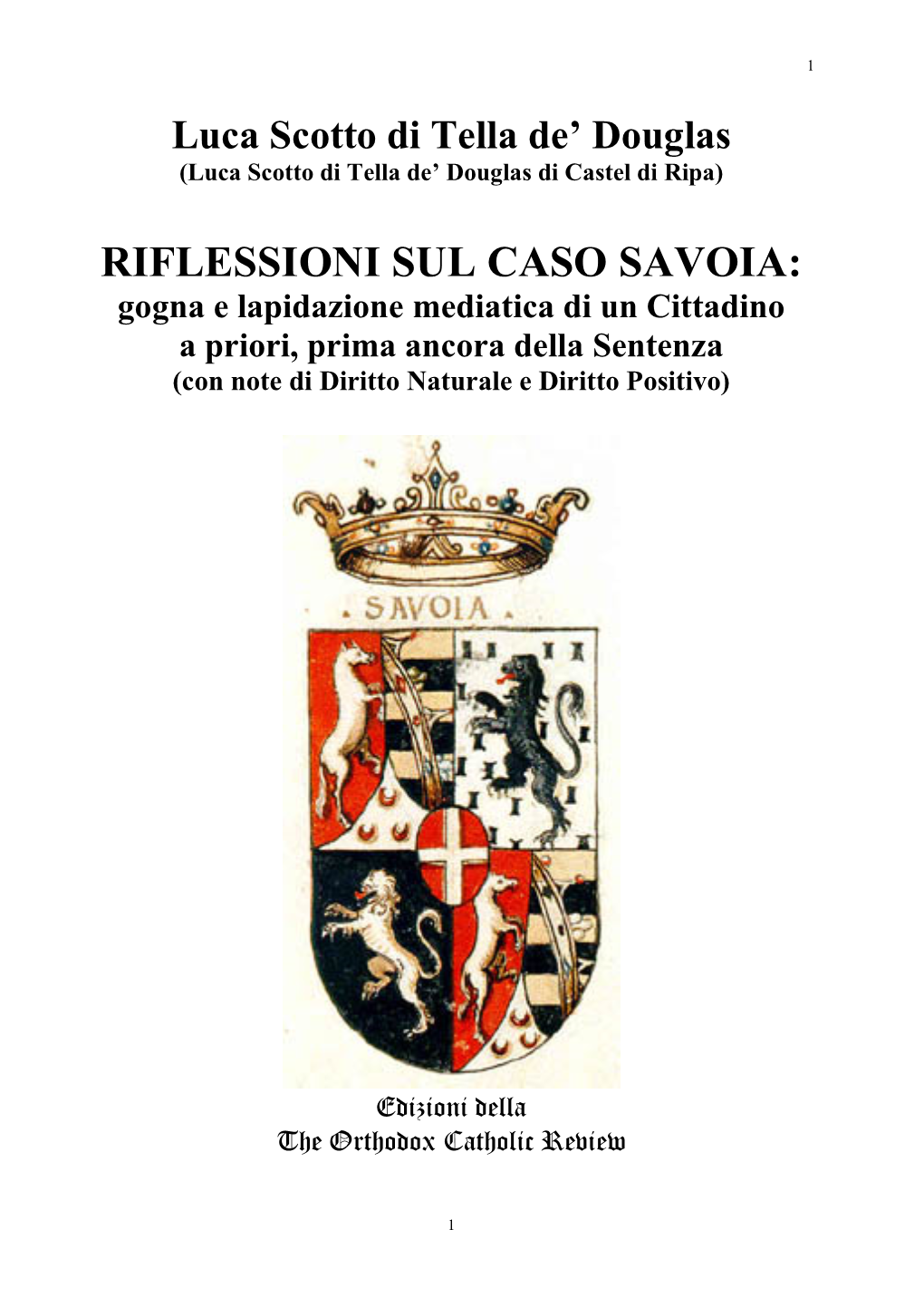 RIFLESSIONI SUL CASO SAVOIA: Gogna E Lapidazione Mediatica Di Un Cittadino a Priori, Prima Ancora Della Sentenza (Con Note Di Diritto Naturale E Diritto Positivo)