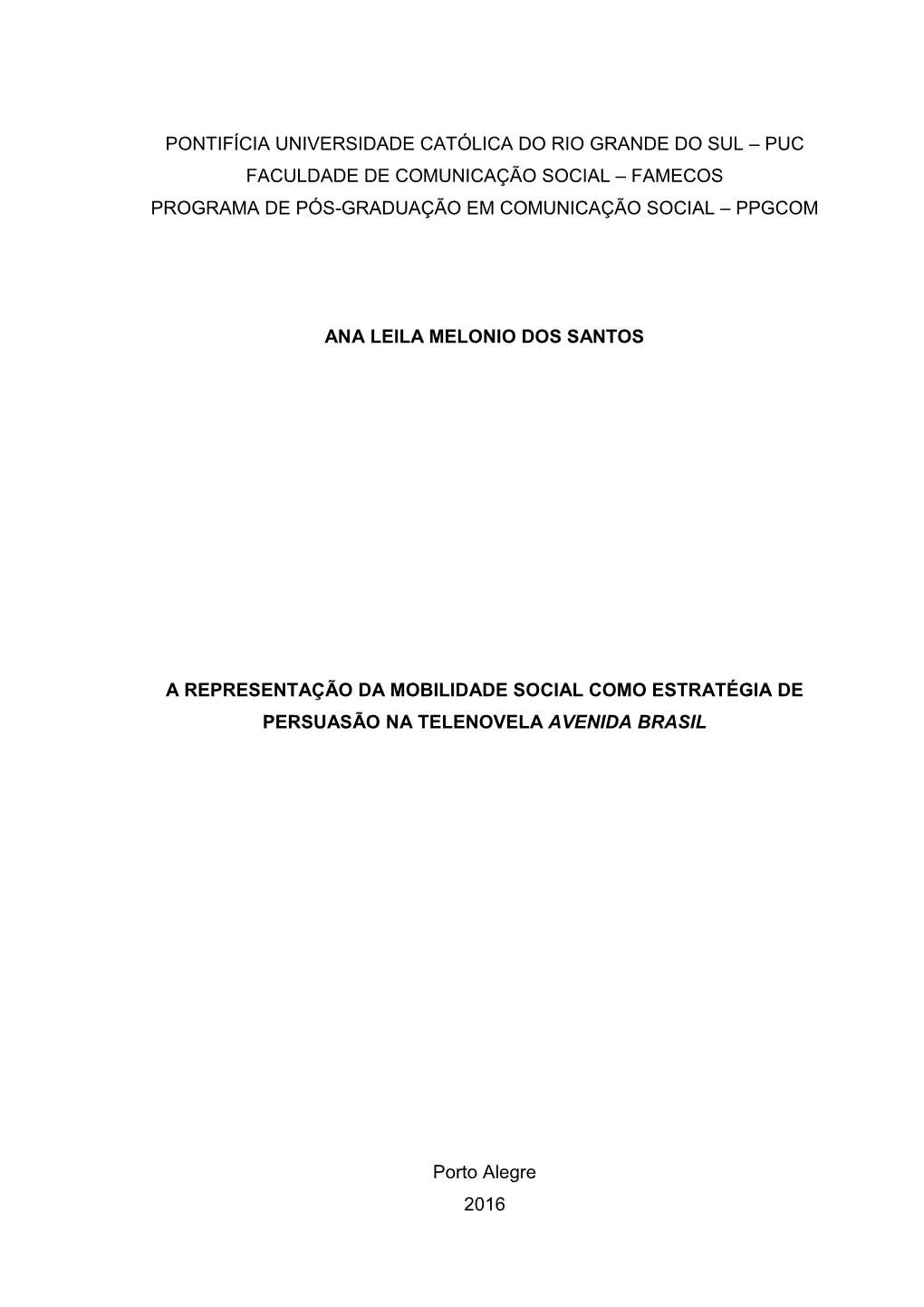 Pontifícia Universidade Católica Do Rio Grande Do Sul – Puc Faculdade De Comunicação Social – Famecos Programa De Pós-Graduação Em Comunicação Social – Ppgcom