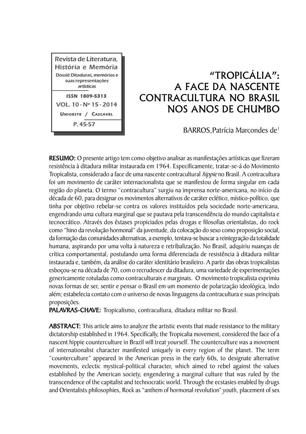 TROPICÁLIA”: Artísticas a FACE DA NASCENTE ISSN 1809-5313 P