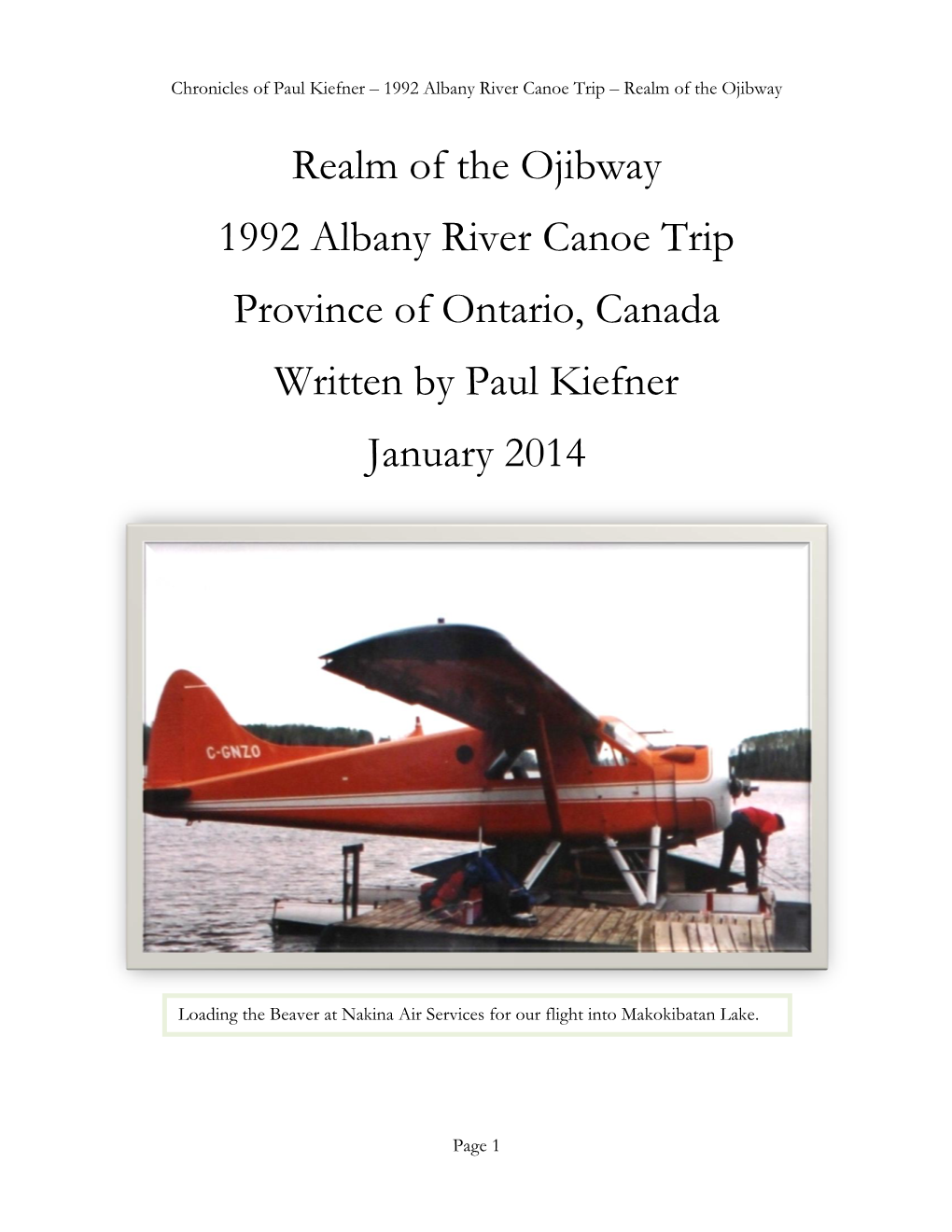 Realm of the Ojibway 1992 Albany River Canoe Trip Province of Ontario, Canada Written by Paul Kiefner January 2014