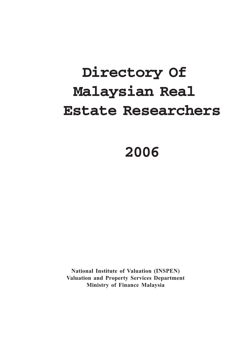 Directory of Malaysian Real Estate Researchers 2006 NAME of YEAR PARTICULARS of TITLE SEMINAR, CONFERENCE, PRESENTED/ RESEARCHER COURSE/NAME PUBLISHED of PUBLICATION