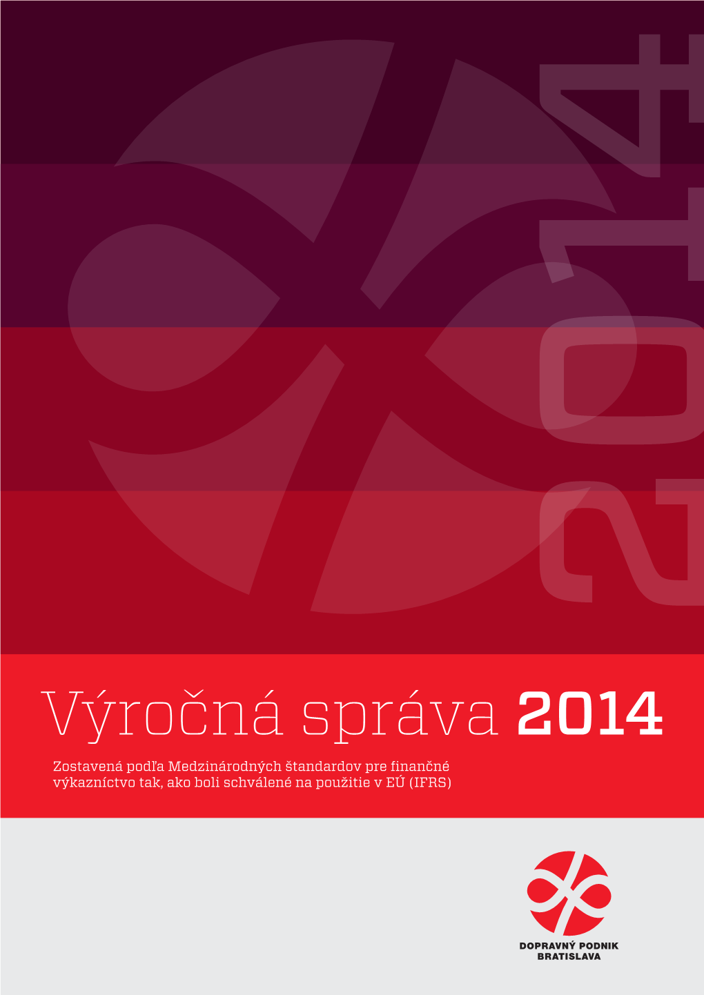 Výročná Správa 2014 Zostavená Podľa Medzinárodných Štandardov Pre Finančné Výkazníctvo Tak, Ako Boli Schválené Na Použitie V EÚ (IFRS) 2014 2014