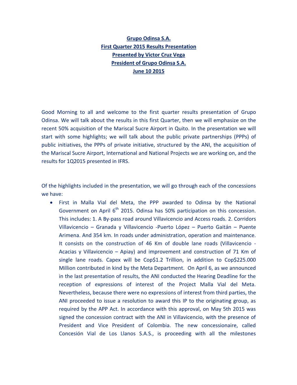 Grupo Odinsa S.A. First Quarter 2015 Results Presentation Presented by Victor Cruz Vega President of Grupo Odinsa S.A