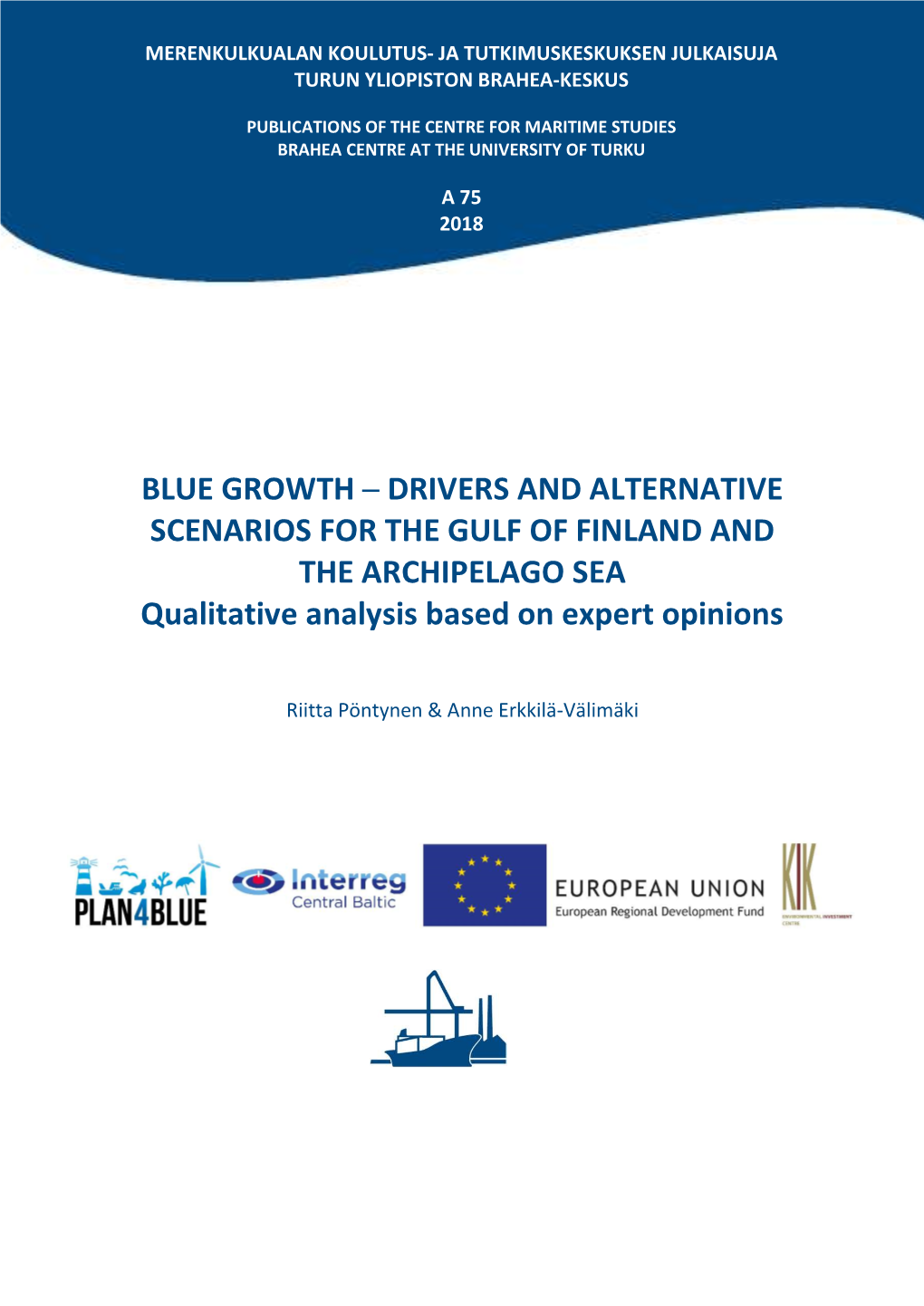 BLUE GROWTH ─ DRIVERS and ALTERNATIVE SCENARIOS for the GULF of FINLAND and the ARCHIPELAGO SEA Qualitative Analysis Based on Expert Opinions