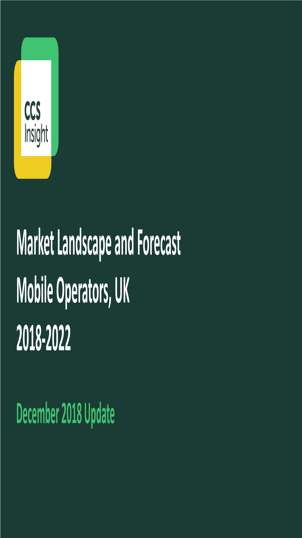 Market Landscape and Forecast Mobile Operators, UK 2018-2022