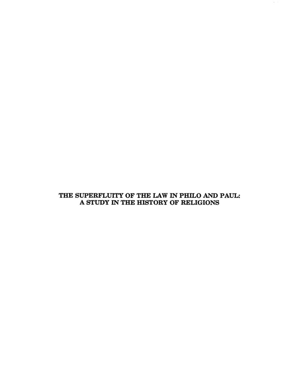 The Superfluity of the Law in Philo and Paul: a Study in the History of Religions the Superfluity of the Law in Philo and Paul