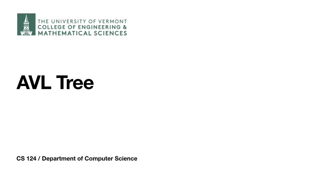 AVL Trees Are "Self-Balancing." This Preserves the O(Log N) Time for Search, Insertion and Deletion, by Avoiding Pathological Structures and Substructures