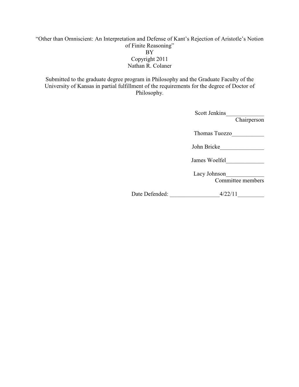 “Other Than Omniscient: an Interpretation and Defense of Kant‟S Rejection of Aristotle‟S Notion of Finite Reasoning” by Copyright 2011 Nathan R