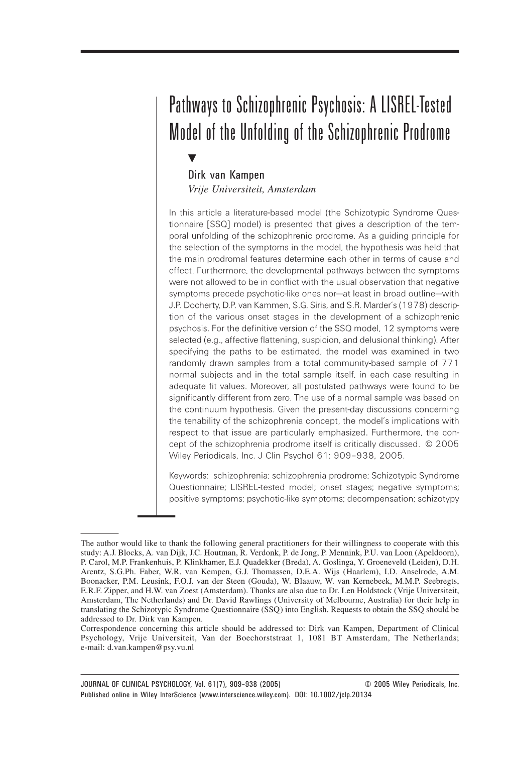 Pathways to Schizophrenic Psychosis: a LISREL-Tested Model of the Unfolding of the Schizophrenic Prodrome ᮢ Dirk Van Kampen Vrije Universiteit, Amsterdam