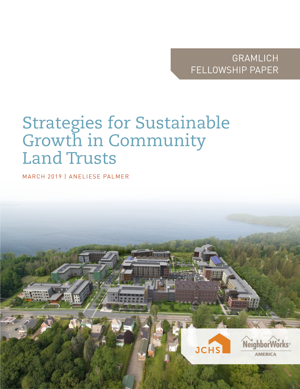 Strategies for Sustainable Growth in Community Land Trusts MARCH 2019 | ANELIESE PALMER Strategies for Sustainable Growth in Community Land Trusts