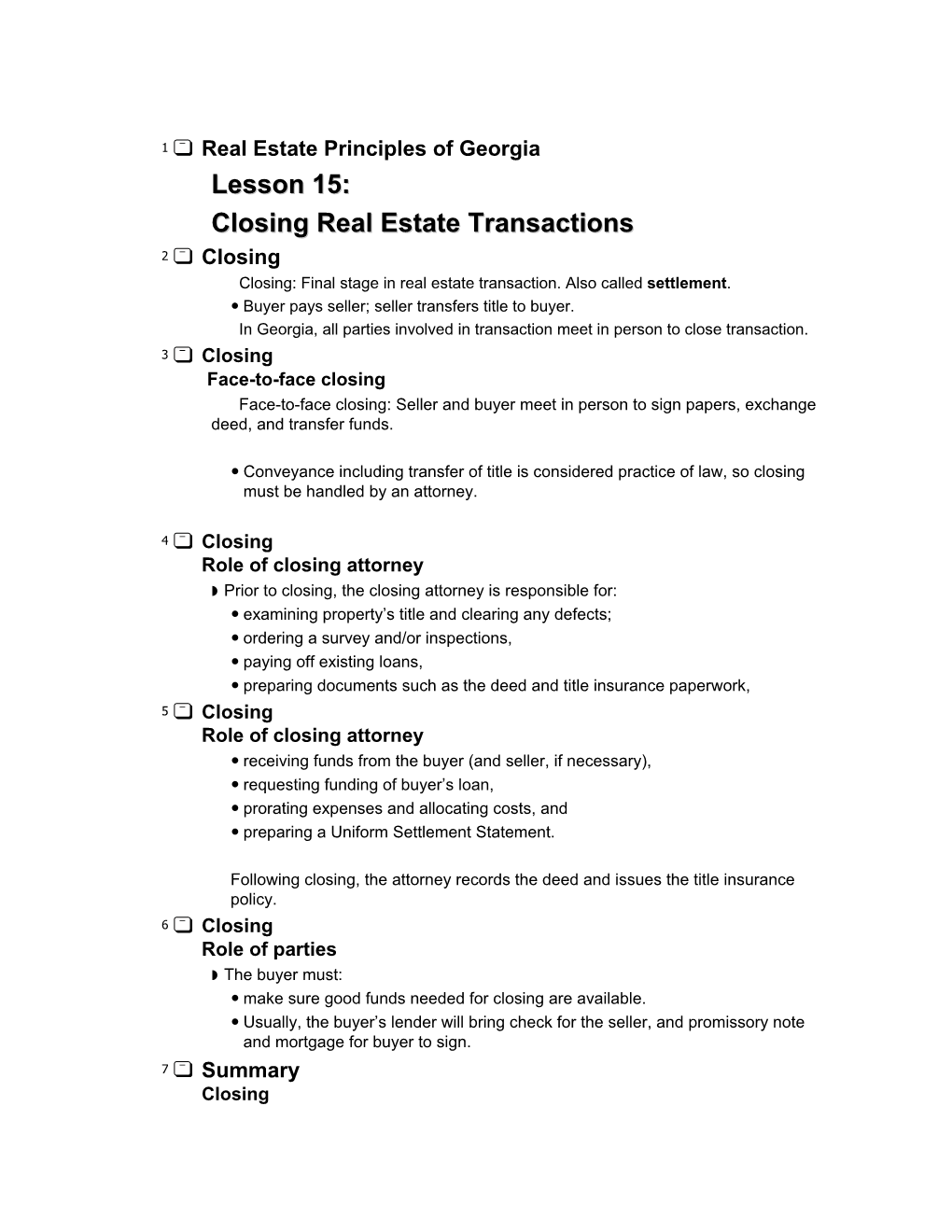 Lesson 15: Closing Real Estate Transactions 2 Closing Closing: Final Stage in Real Estate Transaction