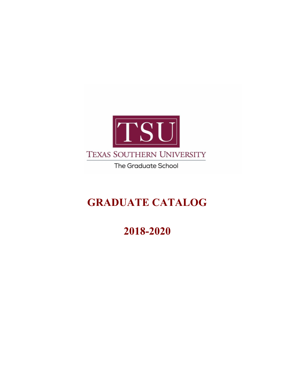 Graduate Catalog 2018-2020 Texas Southern University ABOUT THIS BULLETIN