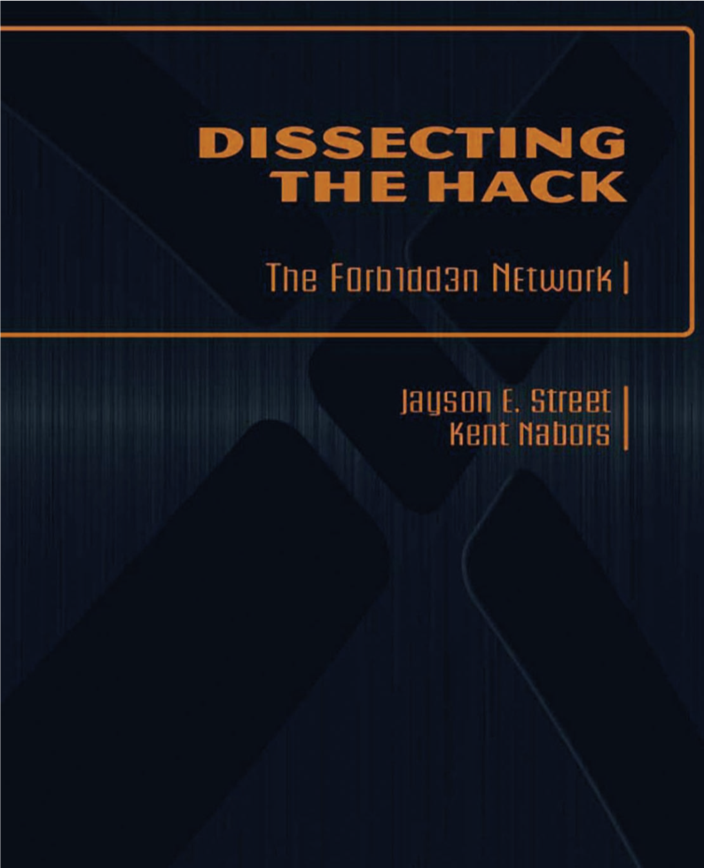 Dissecting the Hack This Page Intentionally Left Blank Dissecting the Hack the F0rb1dd3n Network