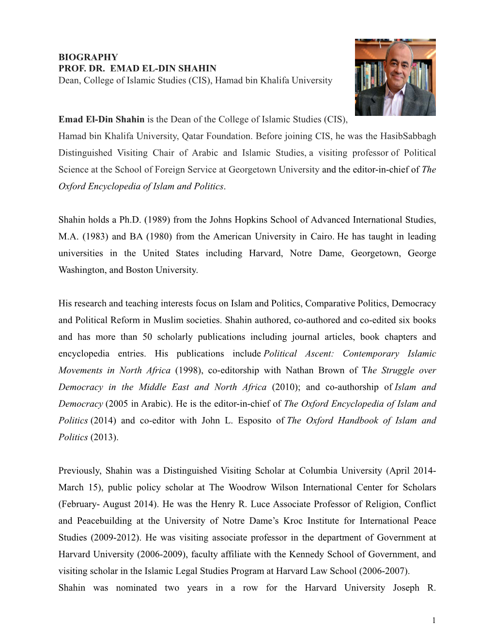 BIOGRAPHY PROF. DR. EMAD EL-DIN SHAHIN Dean, College of Islamic Studies (CIS), Hamad Bin Khalifa University