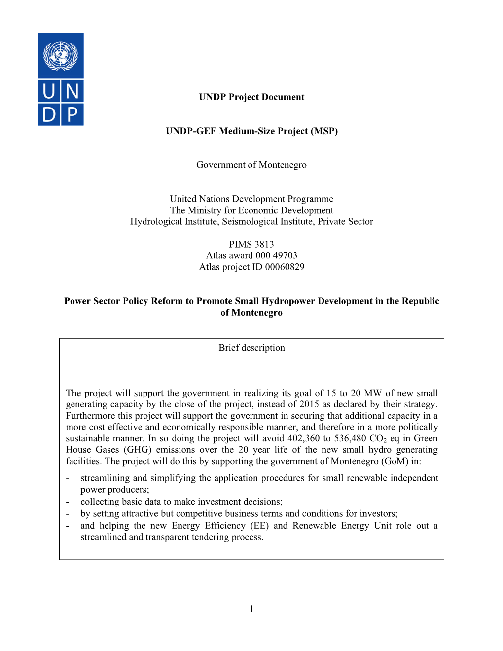 1 UNDP Project Document UNDP-GEF Medium-Size Project (MSP) Government of Montenegro United Nations Development Programme The