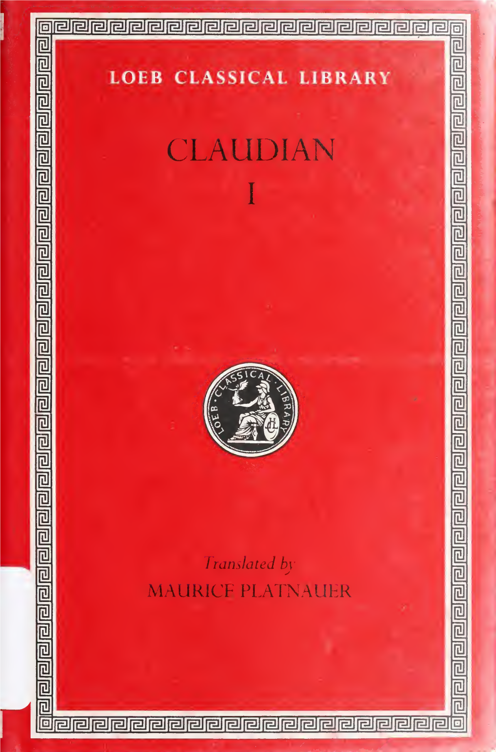 CLAUDIAN I 1 I 1 1 1 I I 1 1 1 I I I I 1 1 1 1 I I I Translated by I I MAURICE FLA INAIIHR I I I I @ Igjfgjfmifgjfgjfgjrej Mmmmmmmmmmm^Mmmm E