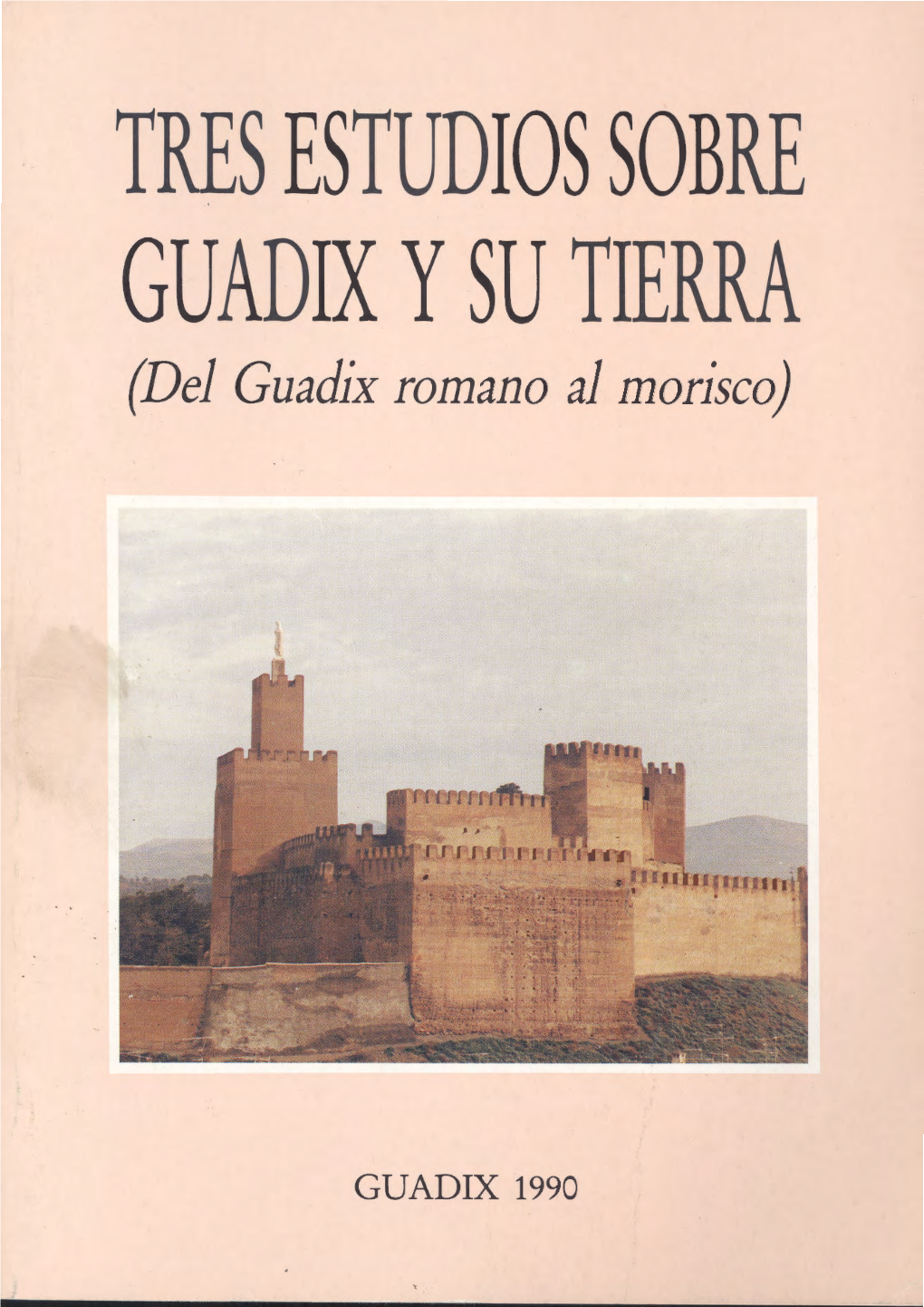 Tres Estudios Sobre Guadix Y Su Tierra