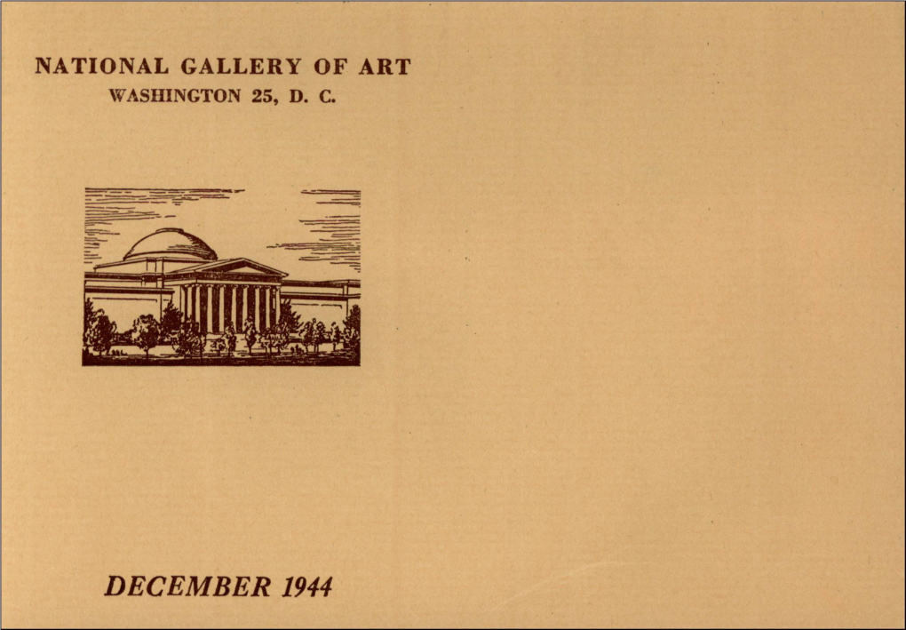DECEMBER 1944 NATIONAL GALLERY of ART Smithsonian Institution 6Th Street and Constitution Avenue Washington 25, D