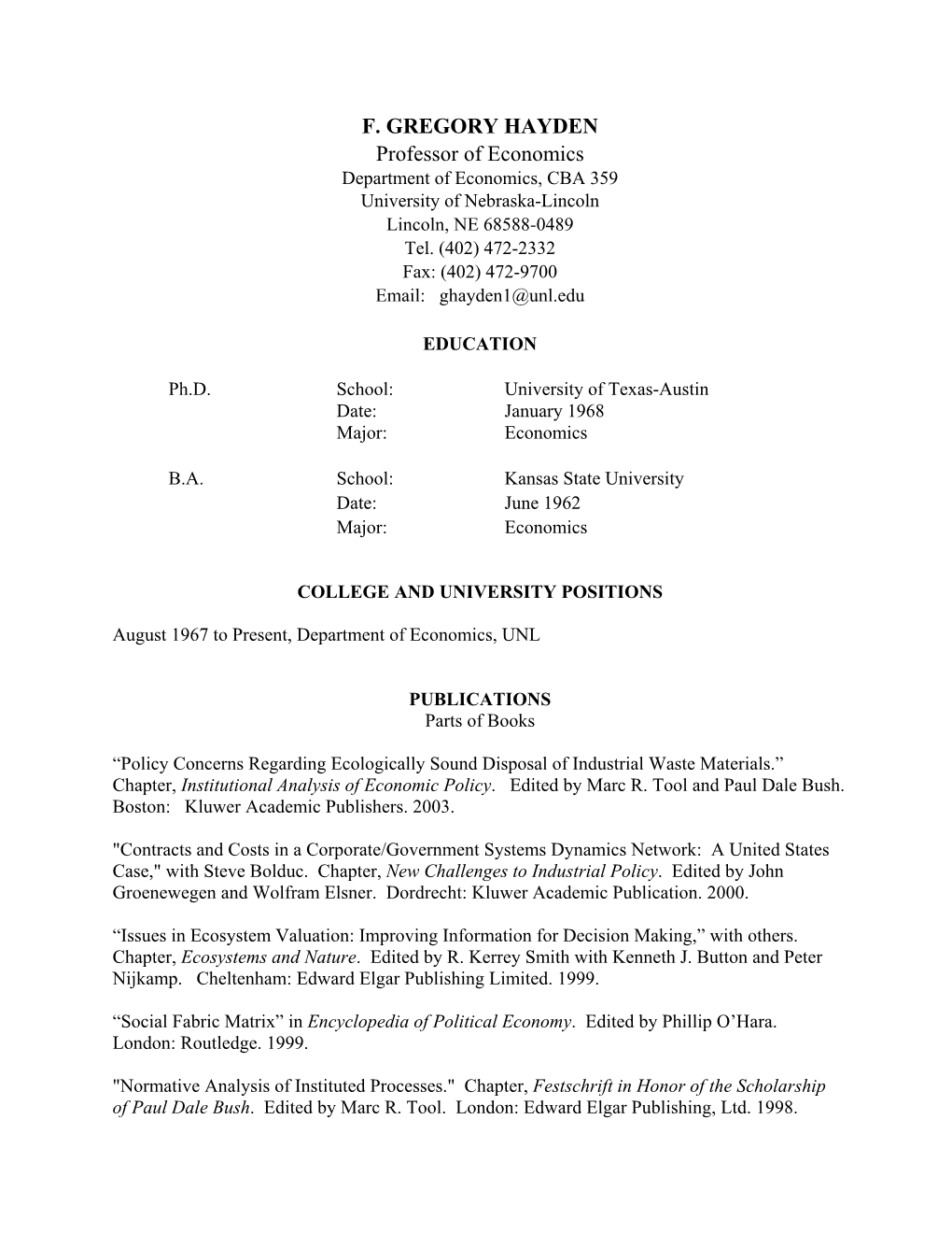 F. GREGORY HAYDEN Professor of Economics Department of Economics, CBA 359 University of Nebraska-Lincoln Lincoln, NE 68588-0489 Tel