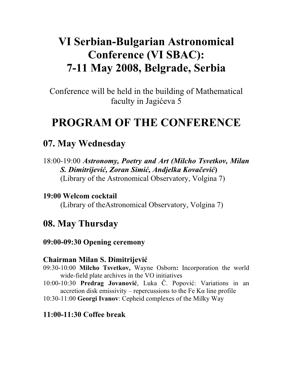 VI Serbian-Bulgarian Astronomical Conference (VI SBAC): 7-11 May 2008, Belgrade, Serbia