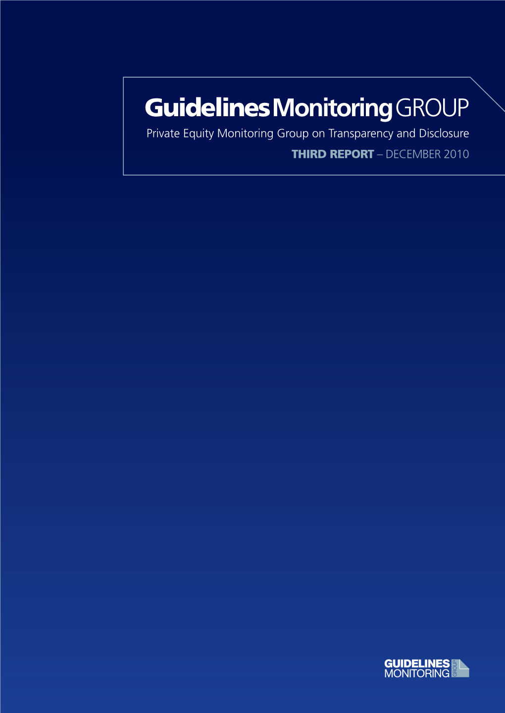 Guidelinesmonitoringgroup Private Equity Monitoring Group on Transparency and Disclosure Third Report – December 2010