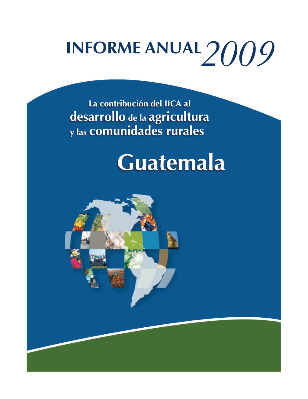 Guatemala INSTITUTO INTERAMERICANO DE COOPERACIÓN PARA LA AGRICULTURA EN GUATEMALA