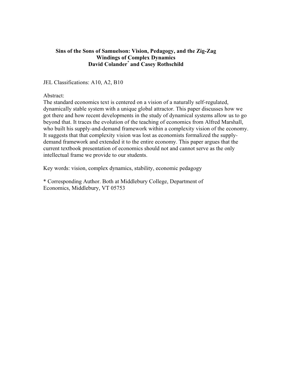 Sins of the Sons of Samuelson: Vision, Pedagogy, and the Zig-Zag Windings of Complex Dynamics David Colander* and Casey Rothschild