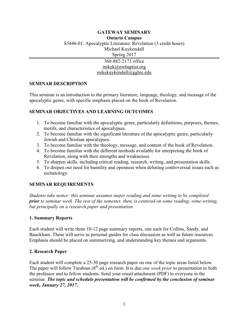 Apocalyptic Literature: Revelation (3 Credit Hours) Michael Kuykendall Spring 2017 360-882-2173 Office Mikek@Nwbaptist.Org Mikekuykendall@Ggbts.Edu