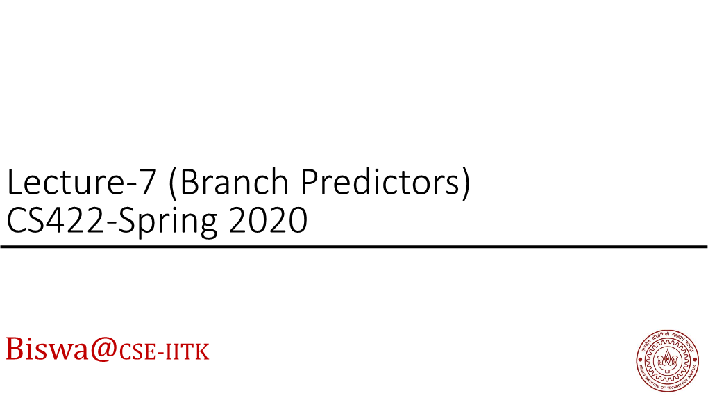 Branch Predictors) CS422-Spring 2020