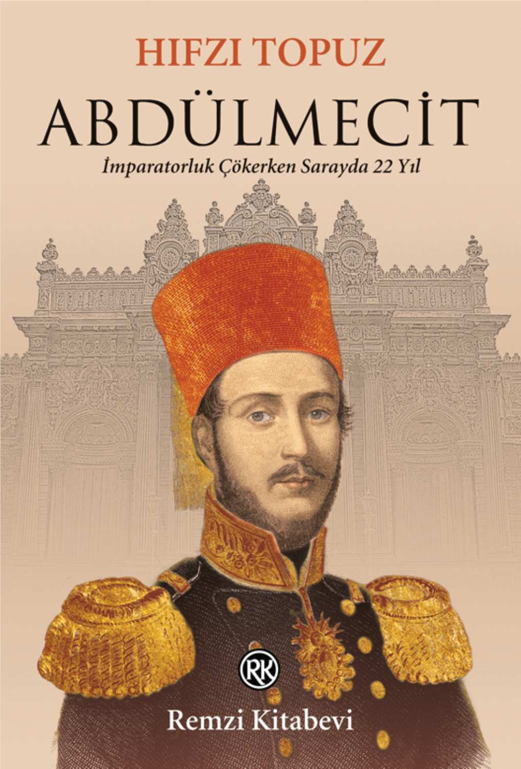 ABDÜLMECİT İmparatorluk Çökerken Sarayda 22 Yıl