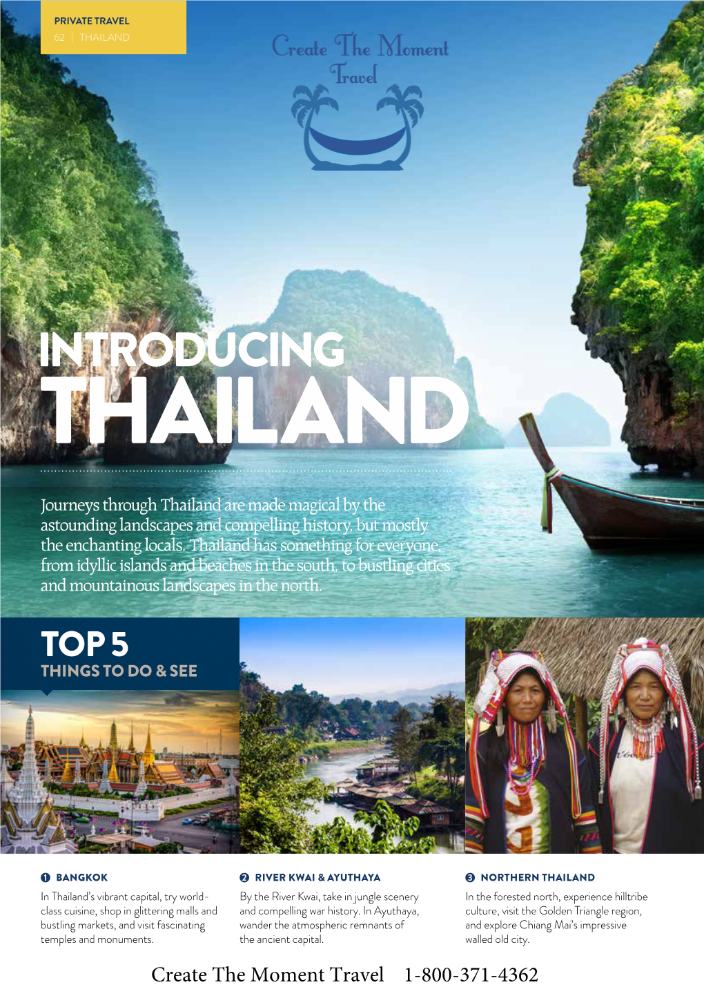 INTRODUCING THAILAND Journeys Through Thailand Are Made Magical by the Astounding Landscapes and Compelling History, but Mostly the Enchanting Locals
