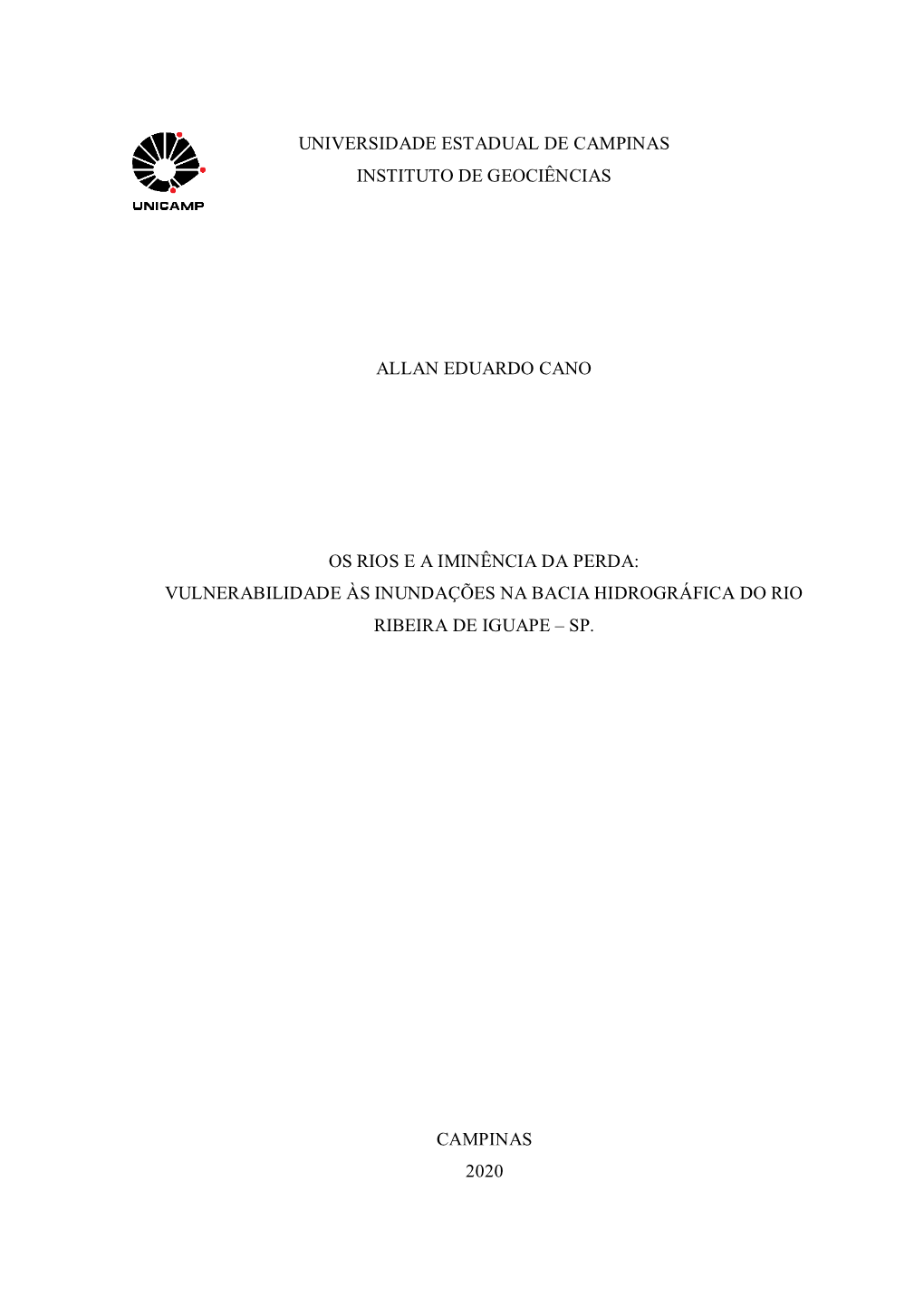 Universidade Estadual De Campinas Instituto De Geociências Allan Eduardo Cano Os Rios E a Iminência Da Perda: Vulnerabilidade