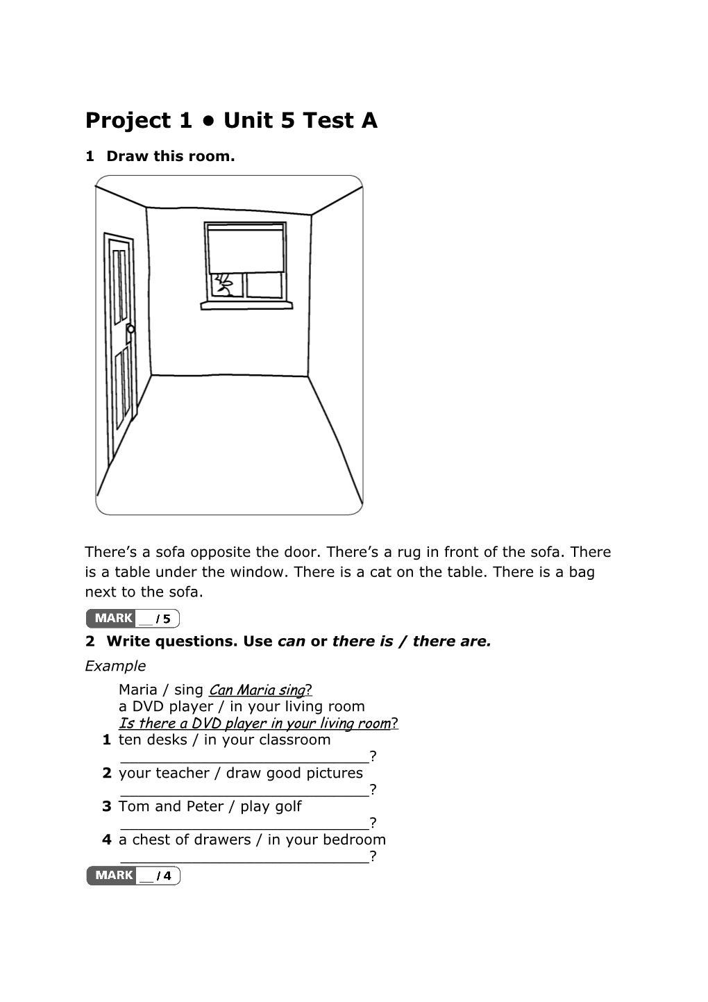 2 Write Questions. Use Can Or There Is / There Are