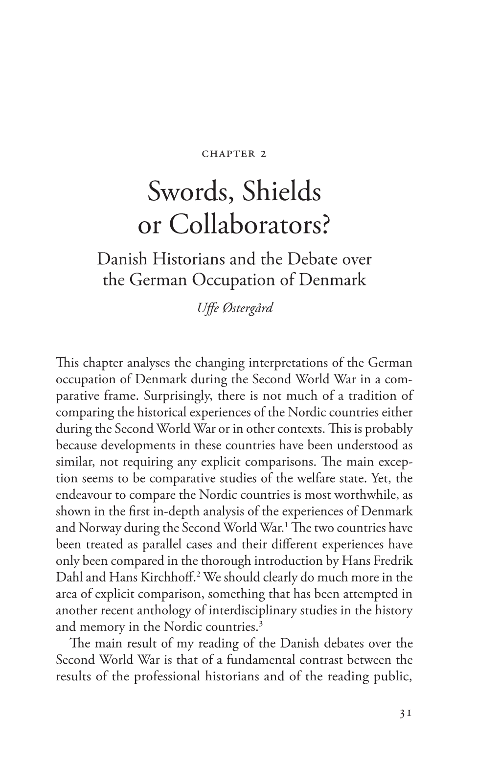 Swords, Shields Or Collaborators? Danish Historians and the Debate Over the German Occupation of Denmark Uffe Østergård