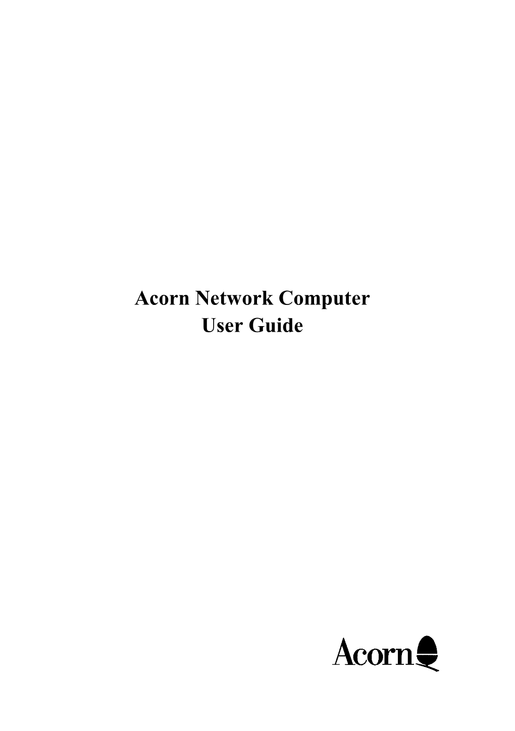 Acorn Network Computer User Guide Copyright © 1996, 1997 Acorn Computers Limited