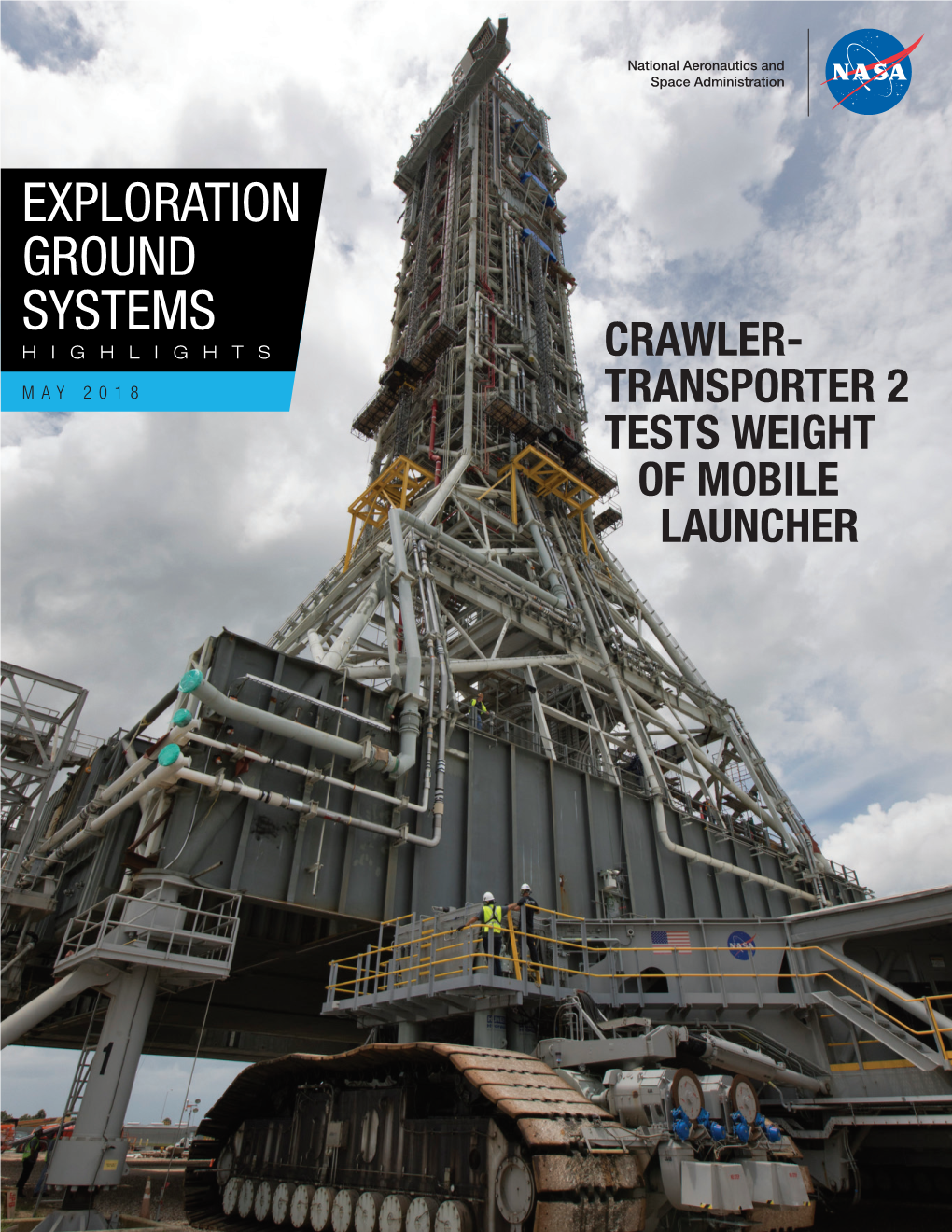 Exploration Ground Systems Highlights Crawler- May 2018 Transporter 2 Tests Weight of Mobile Launcher Egs Monthly Highlights