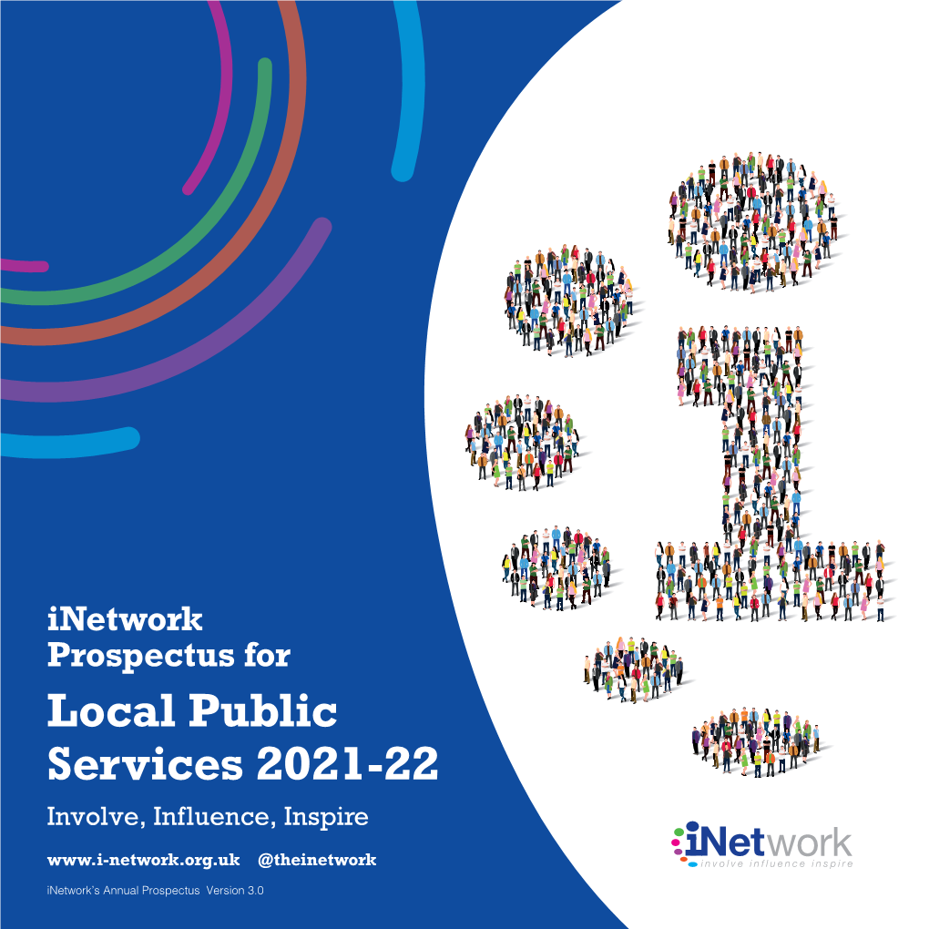 Local Public Services 2021-22 Involve, Influence, Inspire @Theinetwork Inetwork’S Annual Prospectus Version 3.0 Introduction