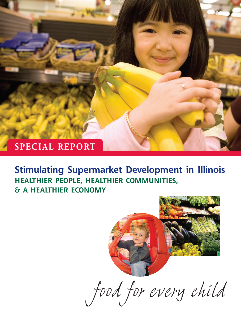 Stimulating Supermarket Development in Illinois HEALTHIER PEOPLE, HEALTHIER COMMUNITIES, & a HEALTHIER ECONOMY