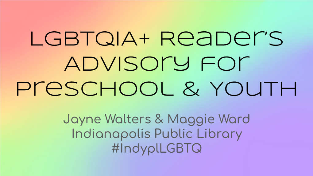 LGBTQIA+ Reader's Advisory for Preschool & Youth